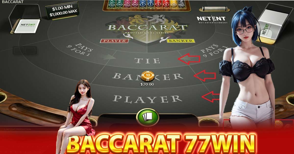 Tìm hiểu luật chơi chi tiết của Baccarat 77Win